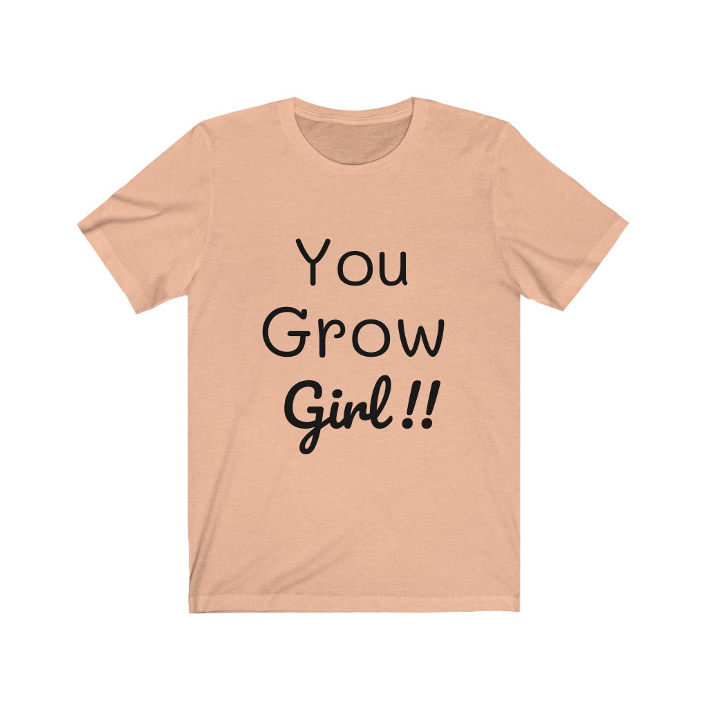 You grow girl t hot sale shirt