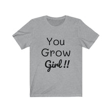 Load image into Gallery viewer, You Grow Girl Short Sleeve Tee