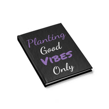 Load image into Gallery viewer, Planting good vibes only - Ruled Line Journal
