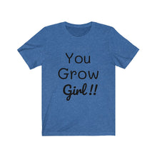 Load image into Gallery viewer, You Grow Girl Short Sleeve Tee