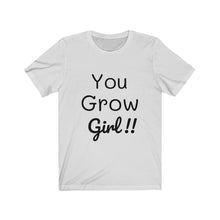 Load image into Gallery viewer, You Grow Girl Short Sleeve Tee
